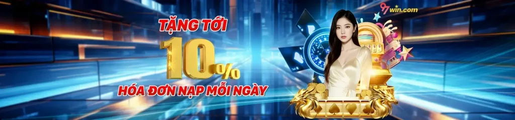 97win97 tặng thưởng 10% cho mỗi đơn nạp